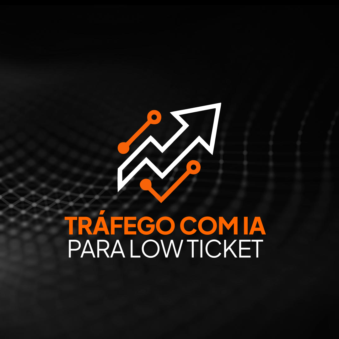 Tráfego com IA para Low Ticket